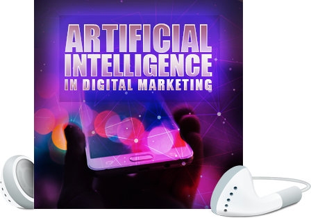 Artificial Intelligence in Digital Marketing Video Course - Exclusive Upgrade with Bonus MP3s"